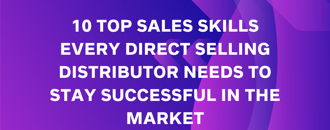 10 top sales skills every direct selling distributor needs to stay successful in the market