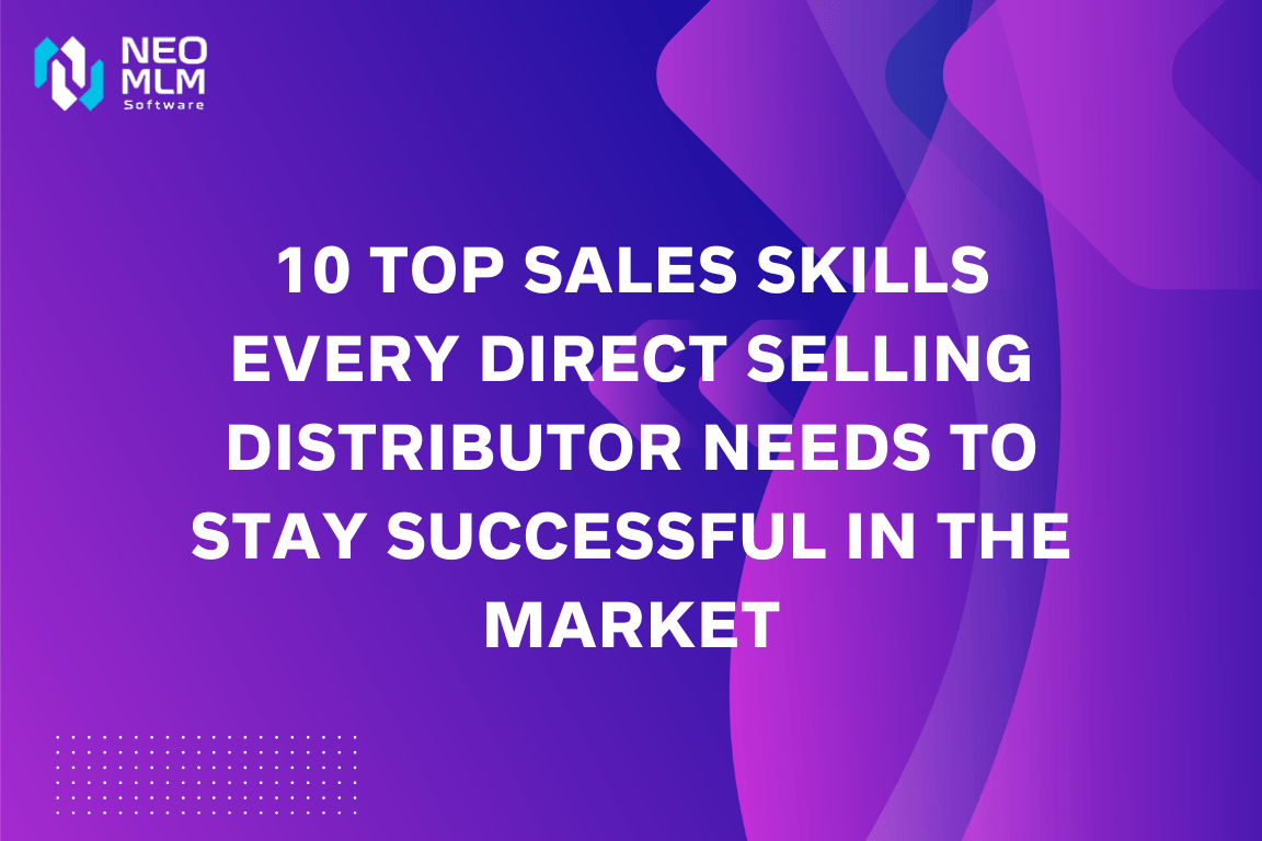 10-top-sales-skills-every-direct-selling-distributor-needs-to-stay