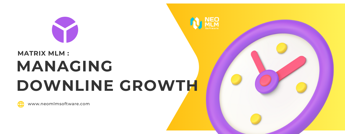 managing-downline-growth-matrix-mlm-plan