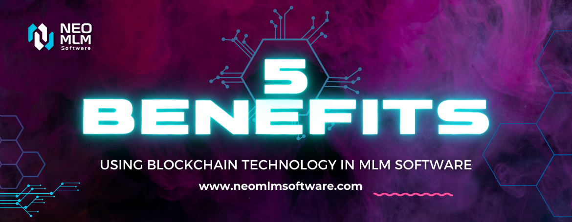 Key Benefits of Using Blockchain Technology in MLM Software