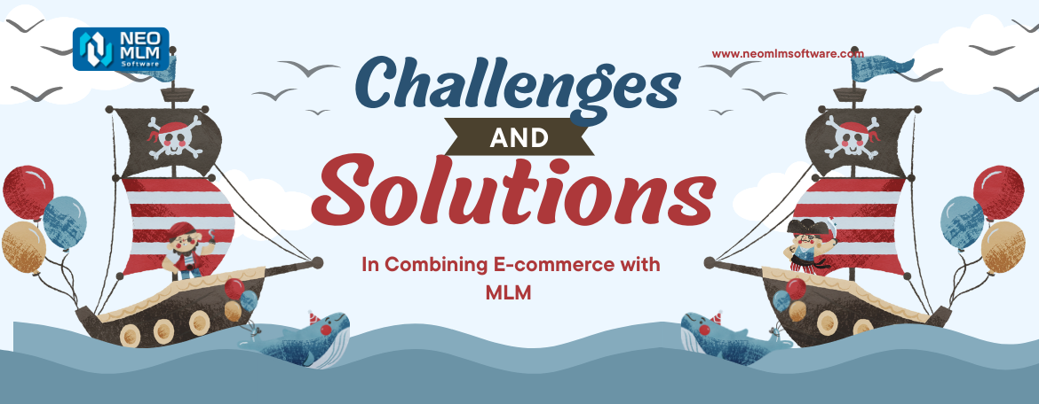 Challenges and Solutions in E-commerce with MLM