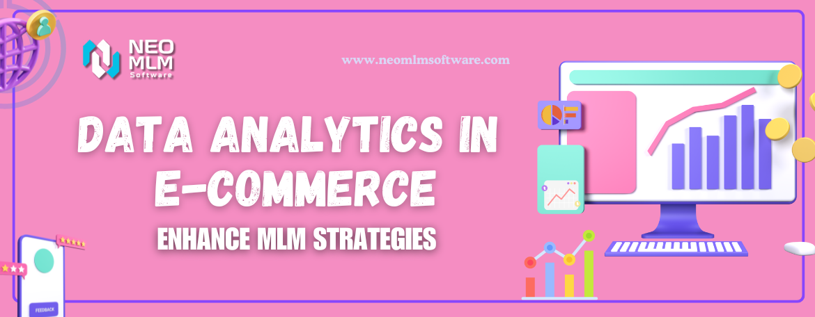 Data Analytics in E-commerce to Enhance MLM Strategies