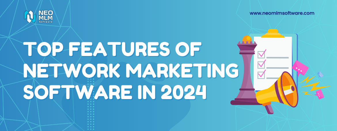 Top Features of Network Marketing Software in 2024